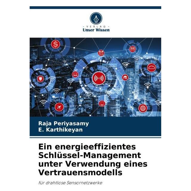 Umbreit Ein energieeffizientes Schlüssel-Management unter Verwendung eines Vertrauensmod (Deutsch, E Karthikeyan, Raja Periyasamy) (63598267)