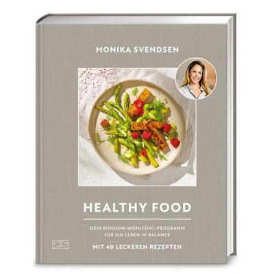 Healthy Food, Gebundene Ausgabe von Monika Svendsen, ZS - ein Verlag der Edel Verlagsgruppe, 978-3-96584-609-8