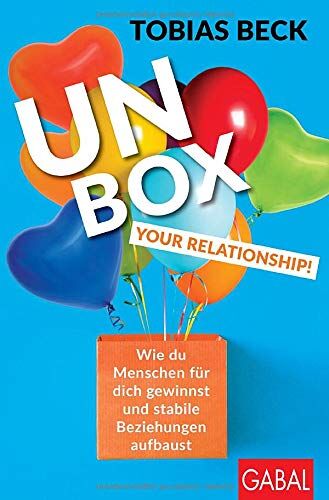 Tobias Beck - Unbox your Relationship!: Wie du Menschen für dich gewinnst und stabile Beziehungen aufbaust (Dein Erfolg) - Preis vom 09.10.2026 07:28:09 h