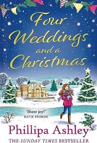 Phillipa Ashley - Four Weddings and a Christmas: Curl up with the cosiest Sunday Times bestseller of 2023, perfect for fans of Katie Fforde, Cathy Bramley and Trisha Ashley - Preis vom 12.10.2026 11:37:12 h
