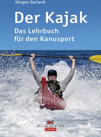 Jürgen Gerlach - Der Kajak: Das Lehrbuch für den Kanusport - Preis vom 10.10.2026 11:48:34 h