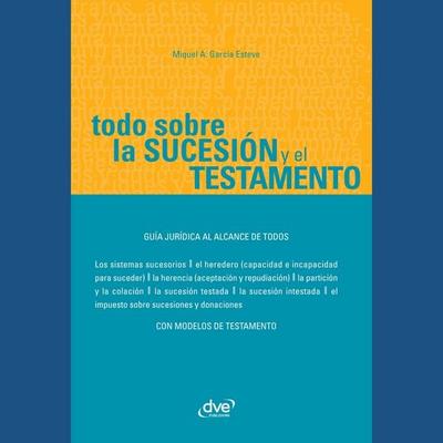 Todo sobre la sucesión y el testamento - Miquel Àngel García Esteve, Audio, 9798894050836
