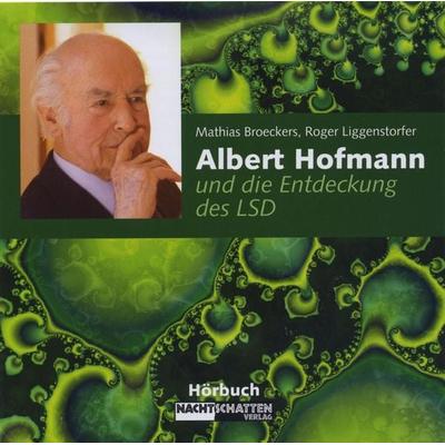 Albert Hofmann und die Entdeckung des LSD - Roger Liggenstorfer,Mathias Broeckers, Audio, 4056198053188