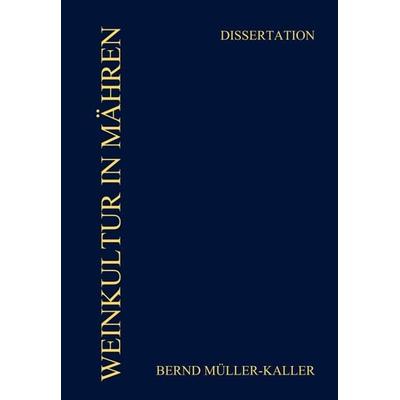 WEINKULTUR IN MÄHREN (1648-1804), Gebundene Ausgabe von Bernd Müller-Kaller, Tredition, 978-3-347-18873-0