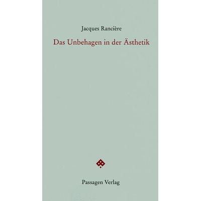 Das Unbehagen in der Ästhetik, Taschenbuch von Jacques Rancière, Passagen, 978-3-7092-0207-4