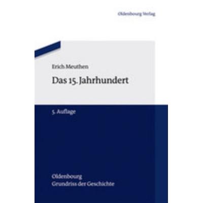 Das 15. Jahrhundert, Taschenbuch von Erich Meuthen, Oldenbourg, 978-3-486-49734-2