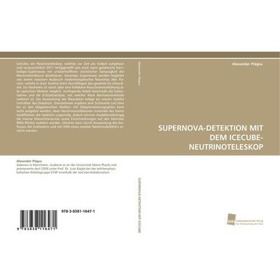 Supernova-Detektion mit dem Icecube-Neutrinoteleskop, Taschenbuch von Alexander Piégsa, Südwestdeutscher Verlag für Hochschulschriften,