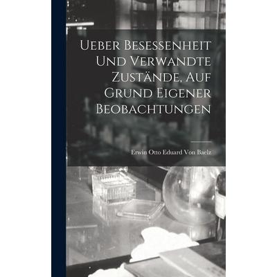 Ueber Besessenheit Und Verwandte Zustände, Auf Grund Eigener Beobachtungen, Gebundene Ausgabe von Erwin Otto Eduard Baelz, Hutson Street Press,