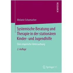 Systemische Beratung und Therapie in der stationären Kinder- und Jugendhilfe, Fachbücher von Melanie Schumacher