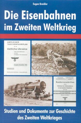 Eugen Kreidler - Die Eisenbahnen im Zweiten Weltkrieg - Preis vom 11.10.2026 03:10:56 h