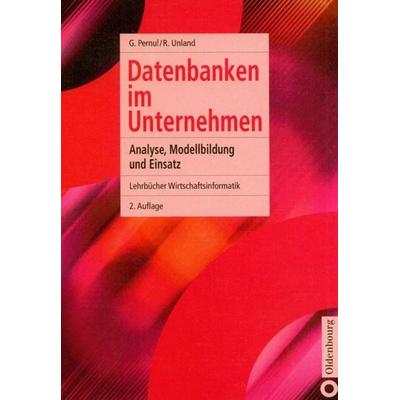 Datenbanken im Unternehmen, Gebundene Ausgabe von Günther Pernul,Rainer Unland, De Gruyter Oldenbourg