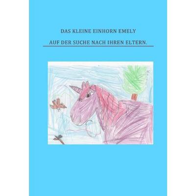 Das kleine Einhorn Emely, Taschenbuch von Helga Wessel, Epubli, 978-3-7575-1534-8