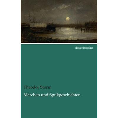 Märchen und Spukgeschichten, Taschenbuch von Theodor Storm, Dearbooks, 978-3-95455-683-0