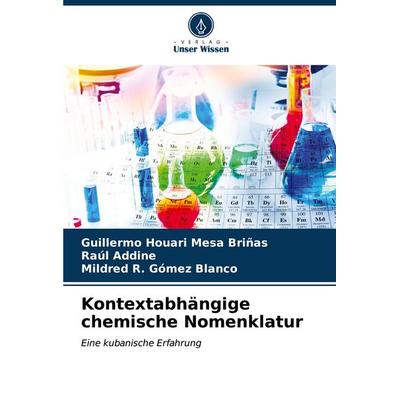 Kontextabhängige chemische Nomenklatur, Taschenbuch von Guillermo Houari Mesa Briñas,Raúl Addine,Mildred R. Gómez Blanco, Verlag Unser Wissen,