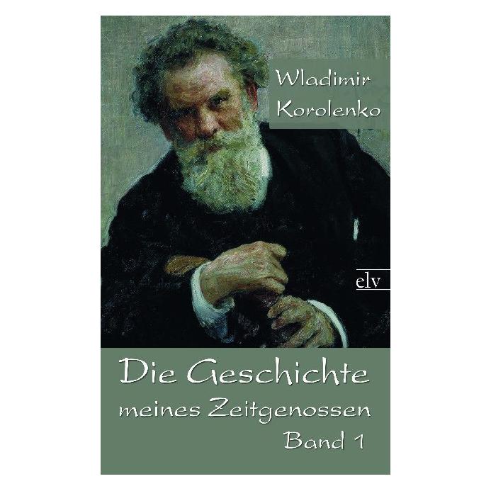 Europäischer Literaturverlag Die Geschichte meines Zeitgenossen (Deutsch, Wladimir G Korolenko) (55409131)