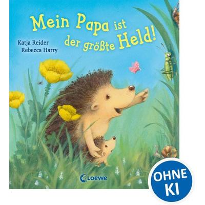 Mein Papa ist der größte Held!, Gebundene Ausgabe von Katja Reider, Loewe, 978-3-7855-8027-1