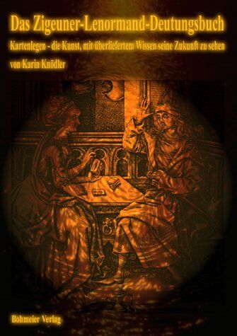 Karin Knödler - Das Zigeuner-Lenormand-Deutungsbuch, Kartenlegen - die Kunst, mit überliefertem Wissen seine Zukunft zu sehen - Preis vom 09.10.2026 07:28:09 h