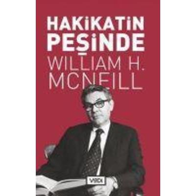 Hakikatin Pesinde, Taschenbuch von William H. McNeill, Vadi Yayinlari