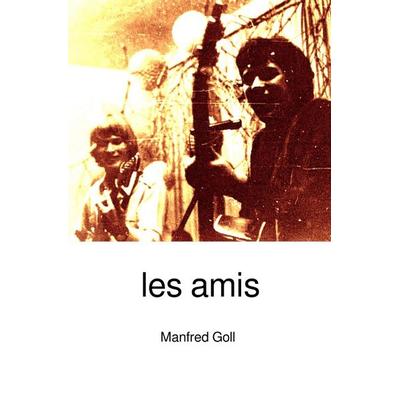 Les amis, Taschenbuch von Manfred Goll, Epubli, 978-3-565-36531-9