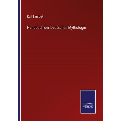 Handbuch der Deutschen Mythologie, Taschenbuch von Karl Simrock, BoD - Books on Demand, 978-3-7525-9862-9
