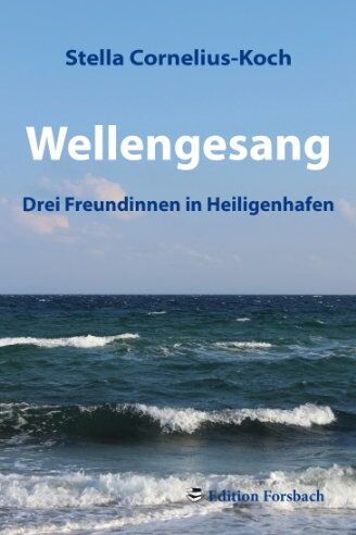 Stella Cornelius-Koch - Wellengesang: Drei Freundinnen in Heiligenhafen - Preis vom 13.10.2026 19:28:25 h