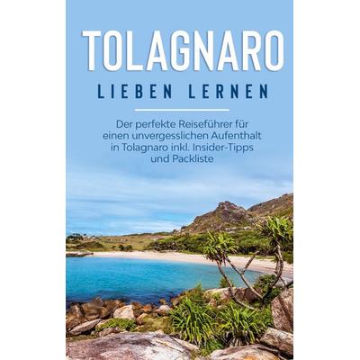 Tolagnaro lieben lernen: Der perfekte Reiseführer für einen unvergesslichen Aufenthalt in Tolagnaro inkl. Insider-Tipps und Packliste, Taschenbuch von