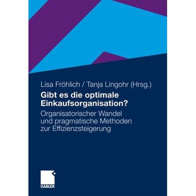 Gibt es die optimale Einkaufsorganisation?, Taschenbuch von Elisabet Fröhlich-Glantschnig,Tanja Lingohr,Elisabeth Fröhlic Glantschnig,