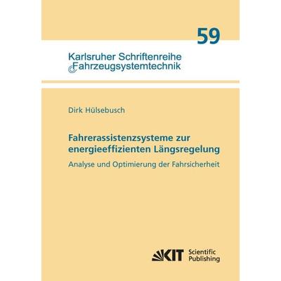 Fahrerassistenzsysteme zur energieeffizienten Längsregelung - Analyse und Optimierung der Fahrsicherheit, Taschenbuch von Dirk Hülsebusch, KIT
