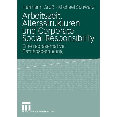 Arbeitszeit, Altersstrukturen und Corporate Social Responsibility, Taschenbuch von Hermann Gross,Michael Schwarz, VS Verlag für Sozialwissenschaften,