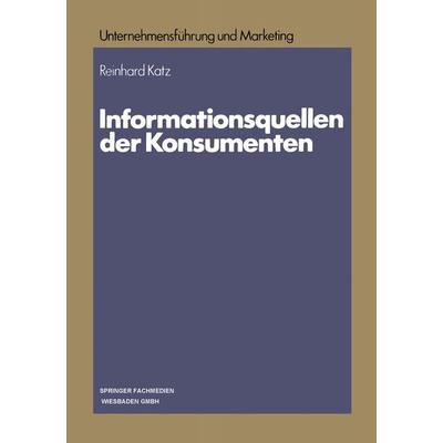 Informationsquellen der Konsumenten, Taschenbuch von Reinhard Katz, Betriebswirtschaftlicher Verlag Gabler, 978-3-663-02135-3