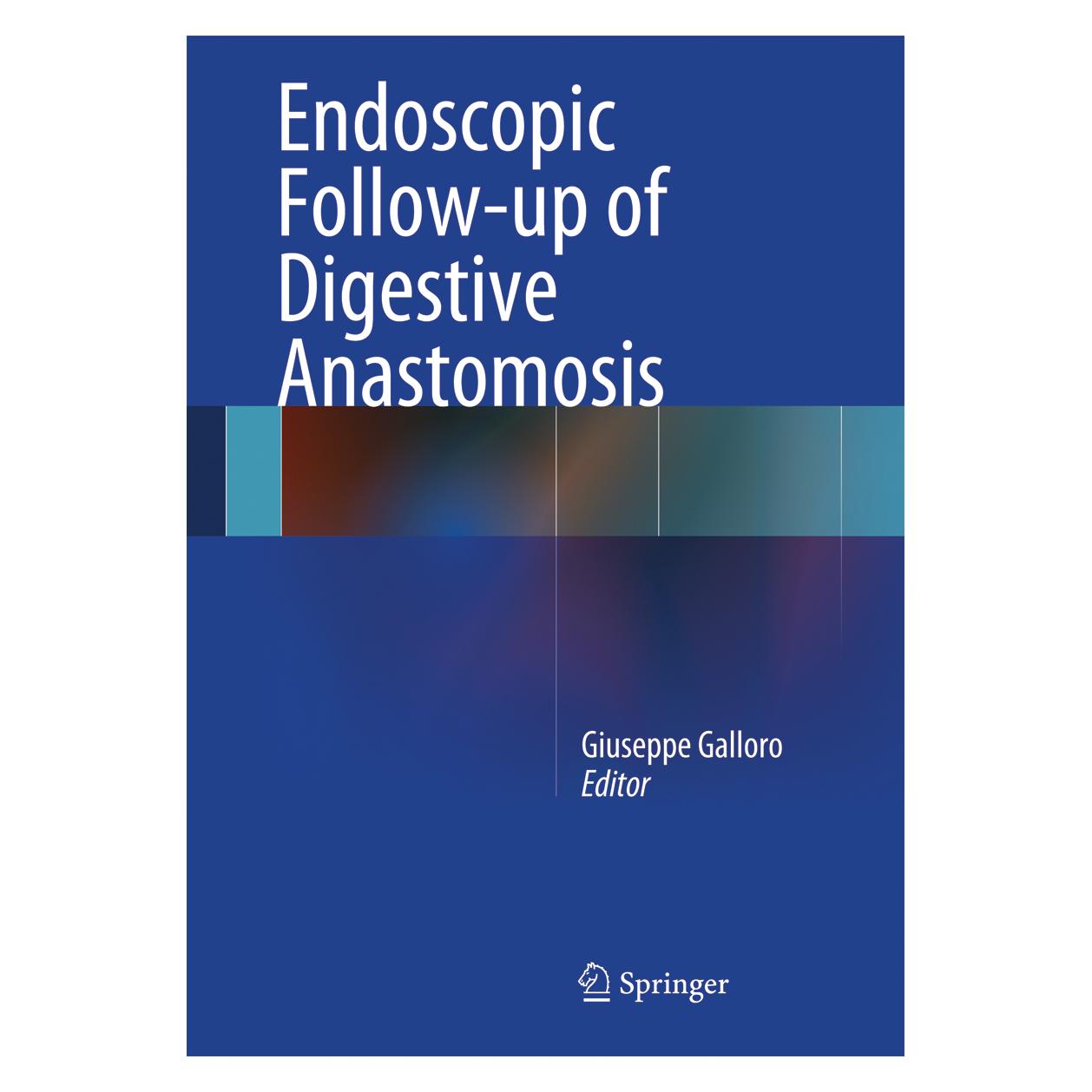 Springer Endoscopic Follow-up of Digestive Anastomosis (Englisch, Giuseppe Galloro, 2014) (9788847053694)