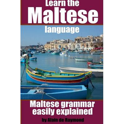 Learn the Maltese language, Taschenbuch von Alain de Raymond, Alain de Raymond