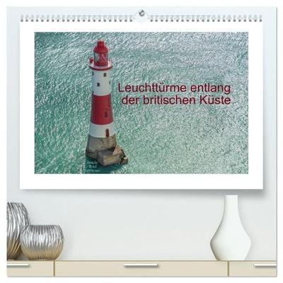 Leuchttürme entlang der britischen Küste (hochwertiger Premium Wandkalender 2027 DIN A2 quer), Kunstdruck in Hochglanz