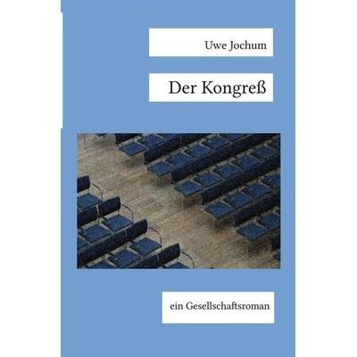 Der Kongreß, Taschenbuch von Uwe Jochum, Tolino Media, 978-3-7546-6013-3