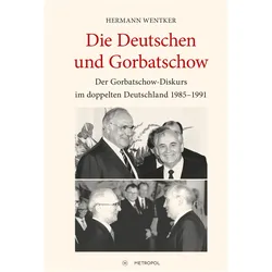 Wentker:Die Deutschen und Gorbatschow, Fachbücher von Hermann Wentker