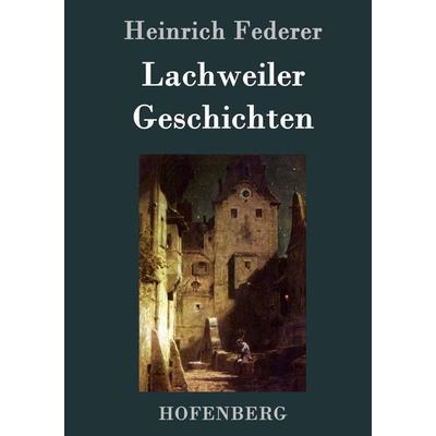 Lachweiler Geschichten, Gebundene Ausgabe von Heinrich Federer, Hofenberg, 978-3-86199-848-8