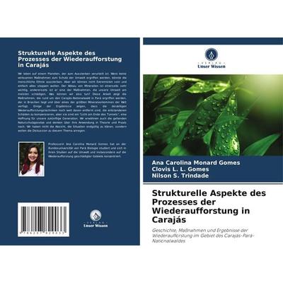 Strukturelle Aspekte des Prozesses der Wiederaufforstung in Carajás, Taschenbuch von Ana Carolina Monard Gomes,Clovis L. L. Gomes,Nilson S. Trindade,