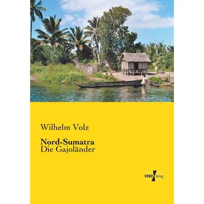 Nord-Sumatra, Taschenbuch von Wilhelm Volz, BoD - Books on Demand, 978-3-95738-674-8
