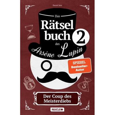 Das Rätselbuch des Arsène Lupin 2: Der Coup des Meisterdiebs, Taschenbuch von Daniel Jess, Nucleo ein Imprint der my dna media GmbH, 978-3-9856102-8-0