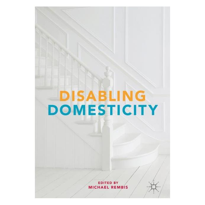 Palgrave Macmillan Disabling Domesticity (Englisch, Hardcover, Michael Rembis) (63310612)