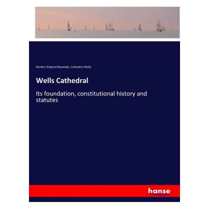 Hansebooks Wells Cathedral (Englisch, Softcover, Cathedral Wells, Herbert Edward Reynolds) (57130382)