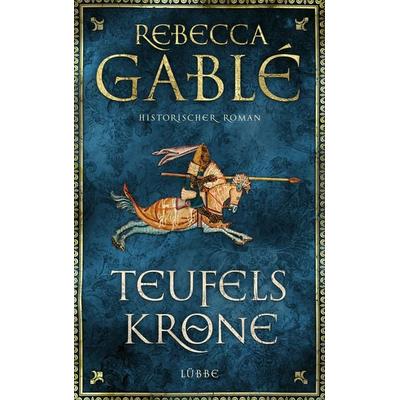 Teufelskrone / Waringham Saga Band 6, Gebundene Ausgabe von Rebecca Gablé, Lübbe, 978-3-7857-2660-0