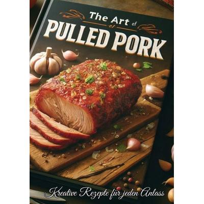 Pulled Pork, Taschenbuch von Erna Küchenfee, Tredition, 978-3-384-21766-0