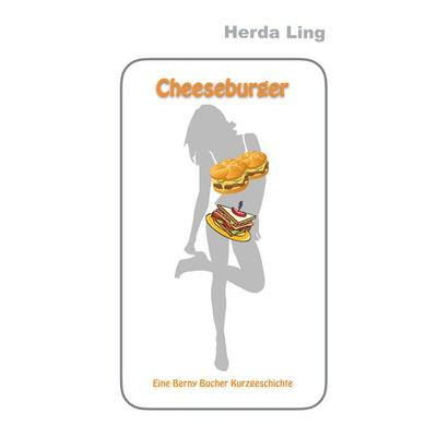 Cheeseburger, Taschenbuch von Herda Ling, BoD – Books on Demand, 978-3-7494-4997-2