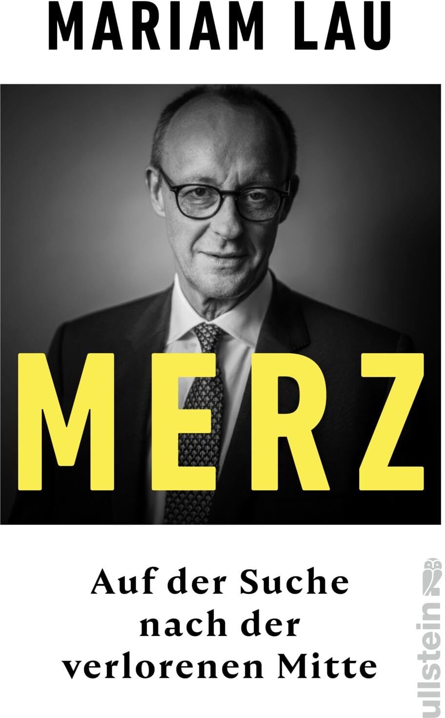 Mariam Lau - Merz: Auf der Suche nach der verlorenen Mitte Ein Konservativer im Zeitalter der Autoritären - Preis vom 19.10.2026 19:33:35 h