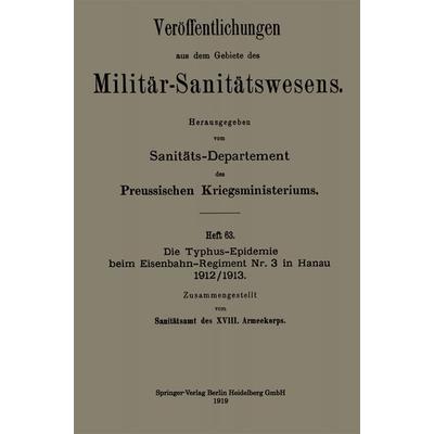 Die Typhus-Epidemie beim Eisenbahn-Regiment Nr. 3 in Hanau 1912/1913, Taschenbuch von Kenneth A. Loparo, Springer Berlin, 978-3-662-34921-2