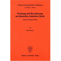 Ersitzung und Bereicherung im klassischen römischen Recht und die Ersitzung im BGB., Fachbücher von Karen Bauer
