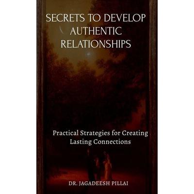 Secrets to Develop Authentic Relationships, Taschenbuch von Jagadeesh, Notion press