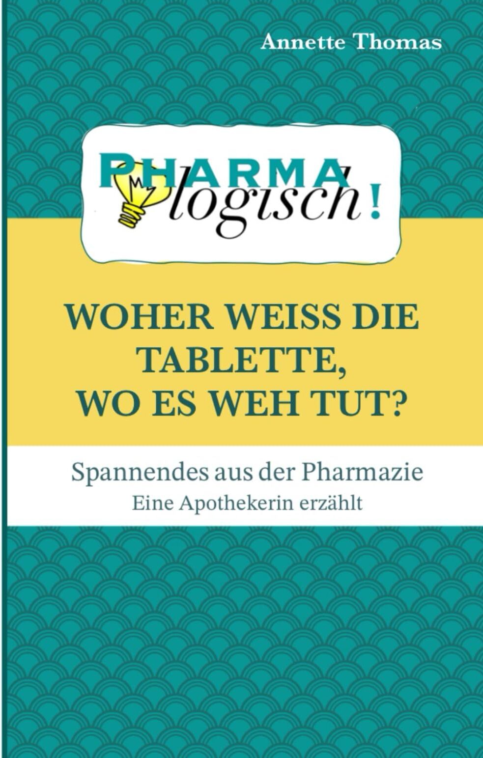 Annette Thomas - Woher weiß die Tablette, wo es weh tut?: Spannendes aus der Pharmazie - eine Apothekerin erzählt - Preis vom 09.10.2026 07:28:09 h