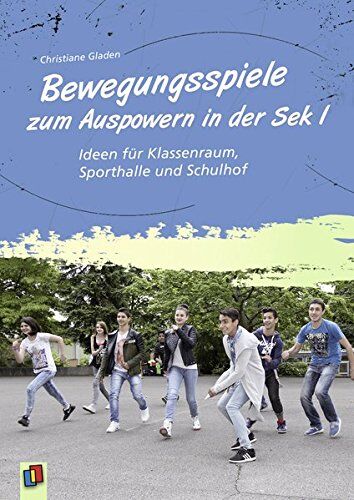 Christiane Gladen - Bewegungsspiele zum Auspowern in der Sek I: Ideen für Klassenraum, Sporthalle und Schulhof - Preis vom 10.10.2026 11:48:34 h